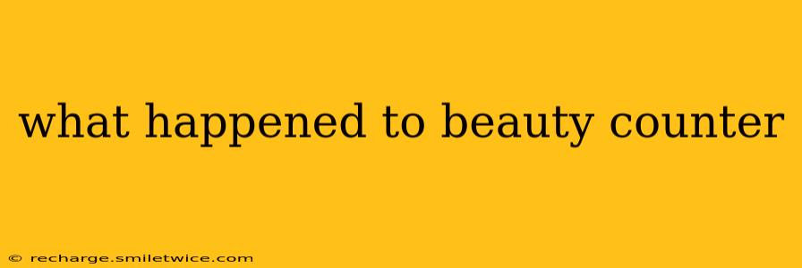 what happened to beauty counter