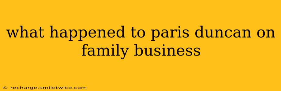 what happened to paris duncan on family business