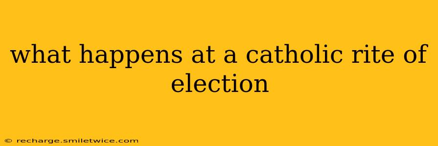 what happens at a catholic rite of election