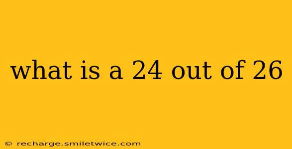 what is a 24 out of 26
