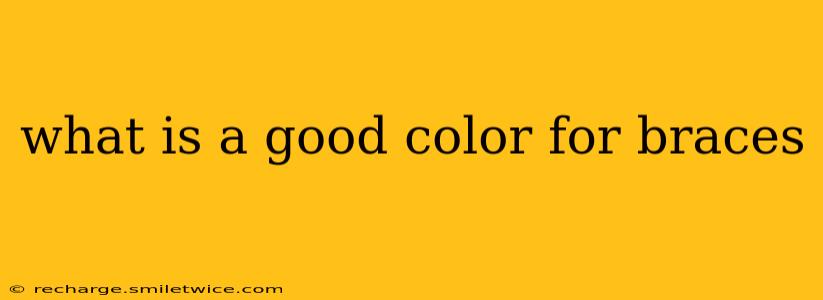 what is a good color for braces