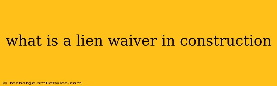 what is a lien waiver in construction