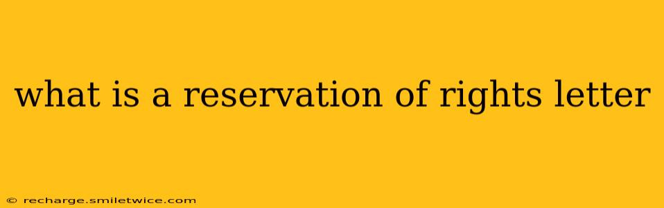 what is a reservation of rights letter
