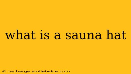what is a sauna hat