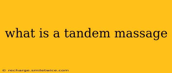 what is a tandem massage