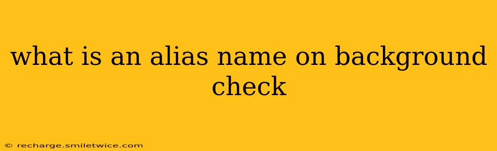 what is an alias name on background check