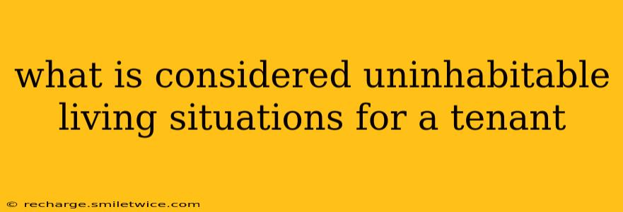 what is considered uninhabitable living situations for a tenant