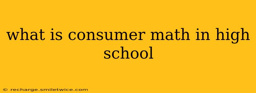 what is consumer math in high school