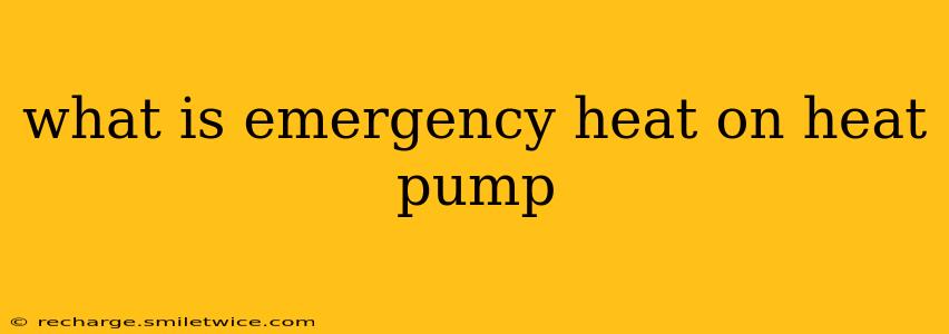 what is emergency heat on heat pump
