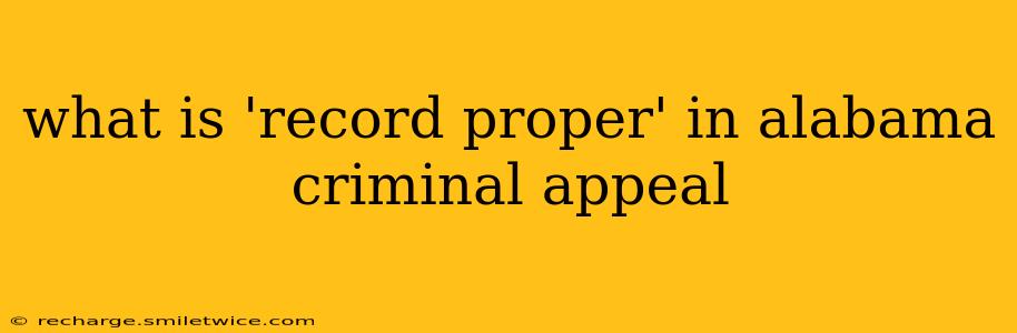 what is 'record proper' in alabama criminal appeal