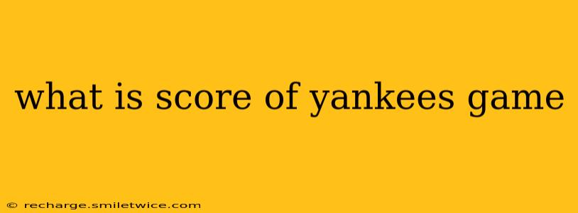 what is score of yankees game