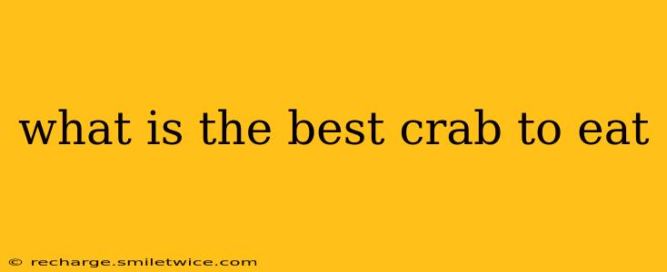 what is the best crab to eat