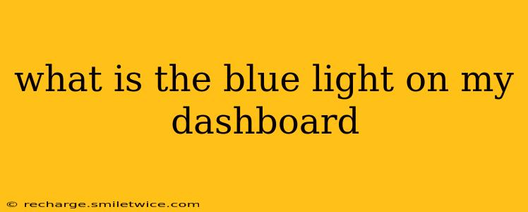 what is the blue light on my dashboard