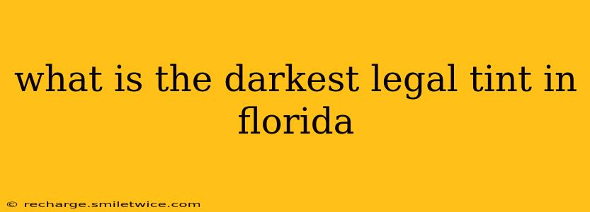 what is the darkest legal tint in florida