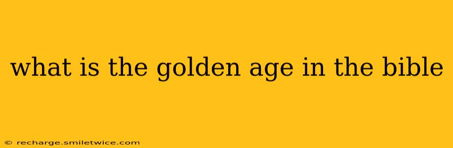 what is the golden age in the bible