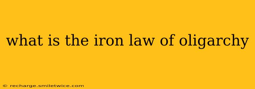 what is the iron law of oligarchy