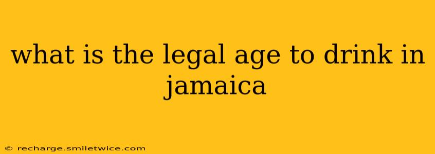 what is the legal age to drink in jamaica