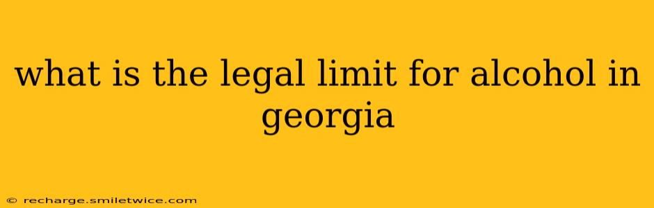 what is the legal limit for alcohol in georgia