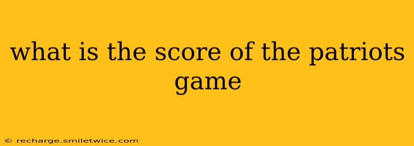 what is the score of the patriots game
