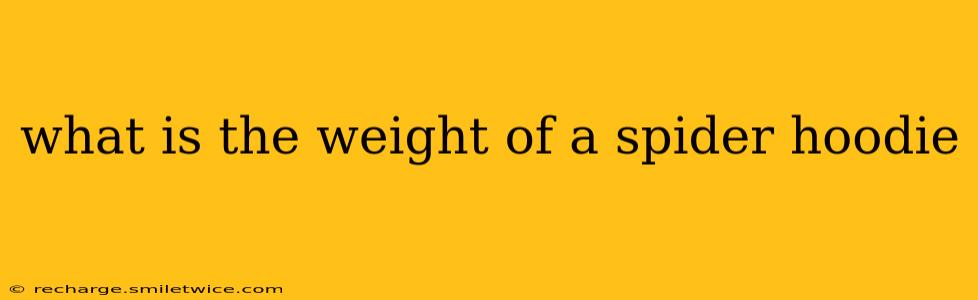 what is the weight of a spider hoodie