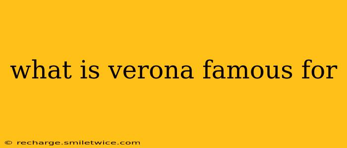 what is verona famous for