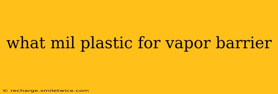 what mil plastic for vapor barrier