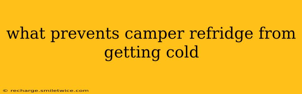 what prevents camper refridge from getting cold