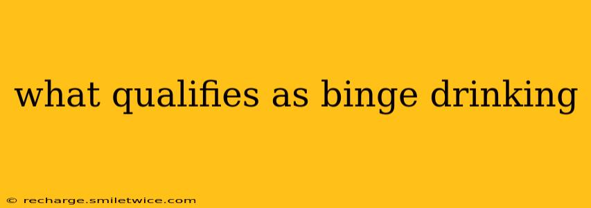 what qualifies as binge drinking