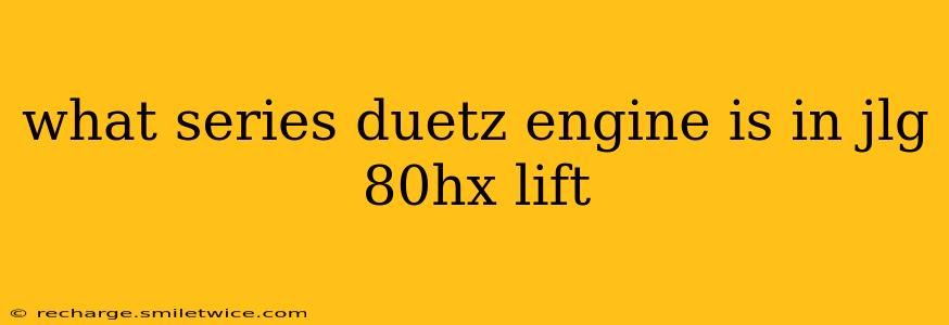 what series duetz engine is in jlg 80hx lift