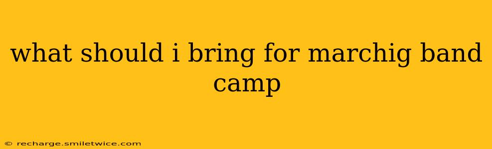 what should i bring for marchig band camp