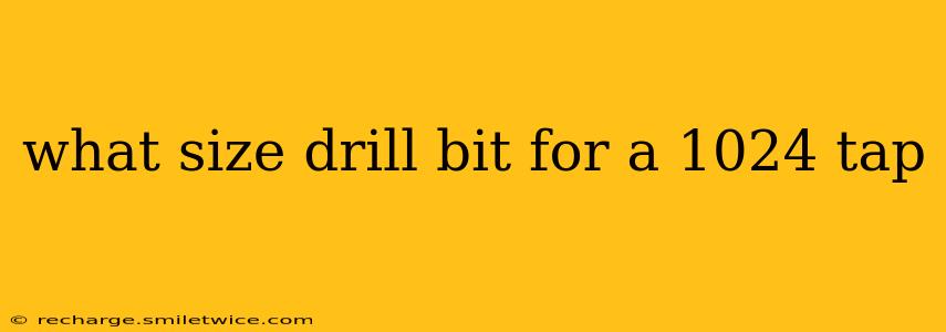 what size drill bit for a 1024 tap
