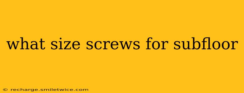 what size screws for subfloor