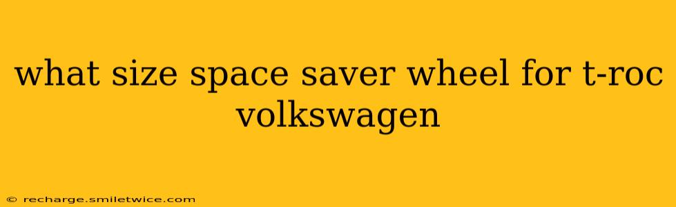 what size space saver wheel for t-roc volkswagen