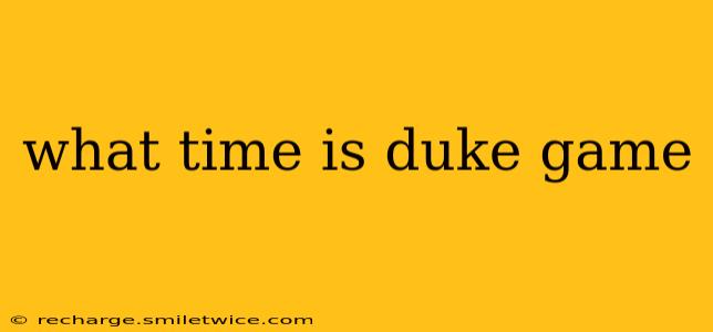what time is duke game