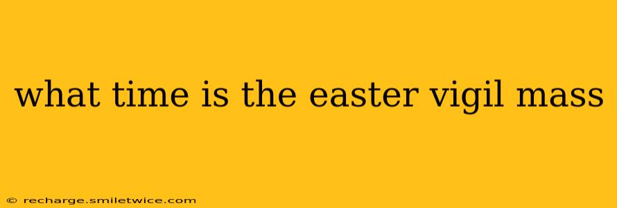 what time is the easter vigil mass