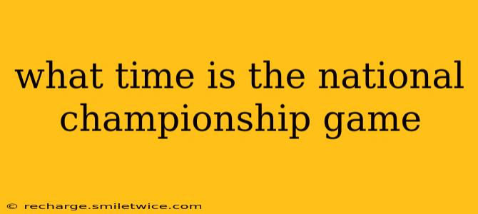 what time is the national championship game