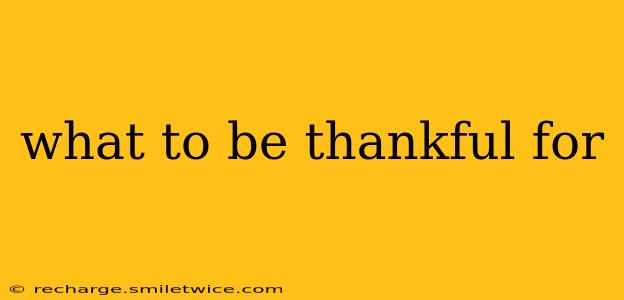 what to be thankful for