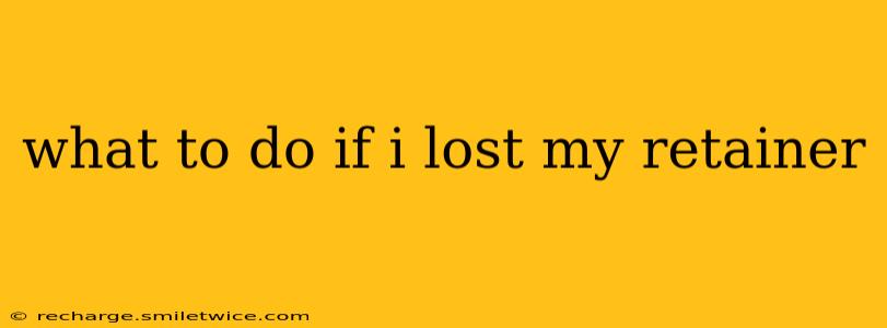 what to do if i lost my retainer