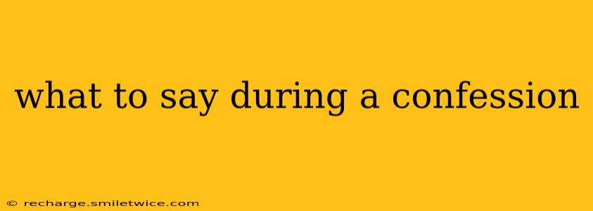 what to say during a confession