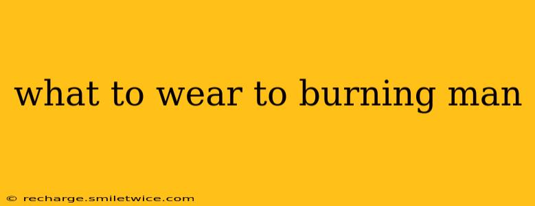 what to wear to burning man