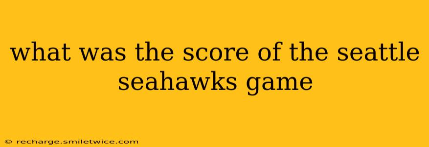 what was the score of the seattle seahawks game