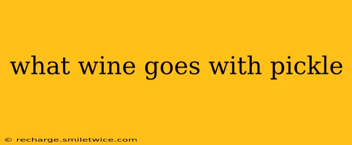 what wine goes with pickle