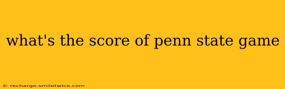 what's the score of penn state game