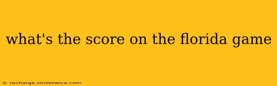 what's the score on the florida game what's the score on the florida game
