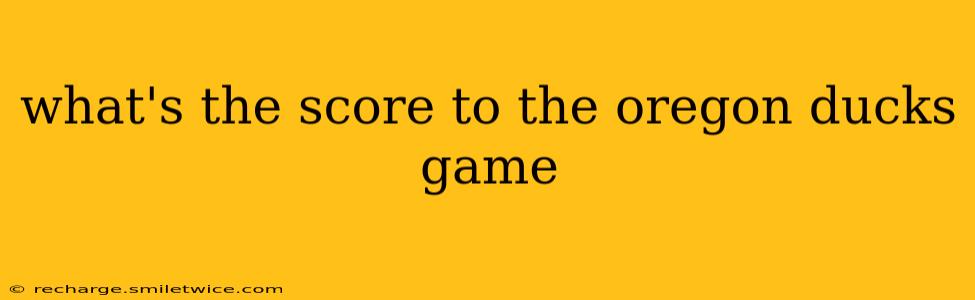 what's the score to the oregon ducks game