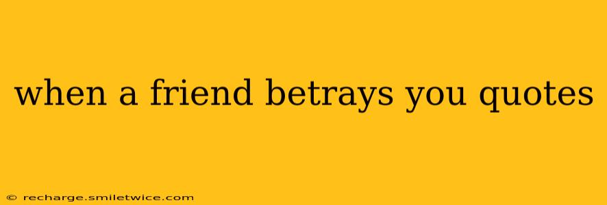 when a friend betrays you quotes