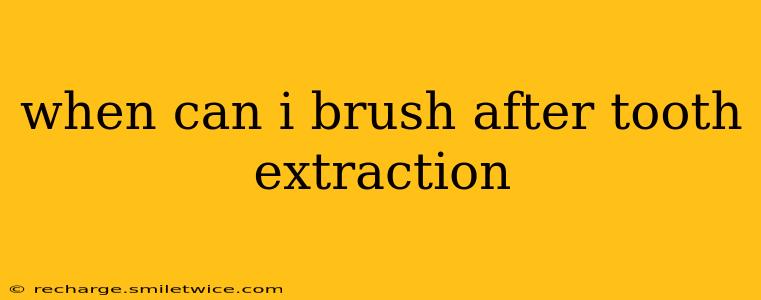 when can i brush after tooth extraction