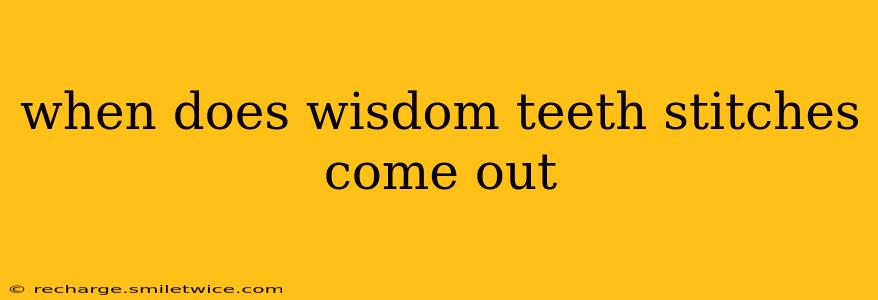 when does wisdom teeth stitches come out