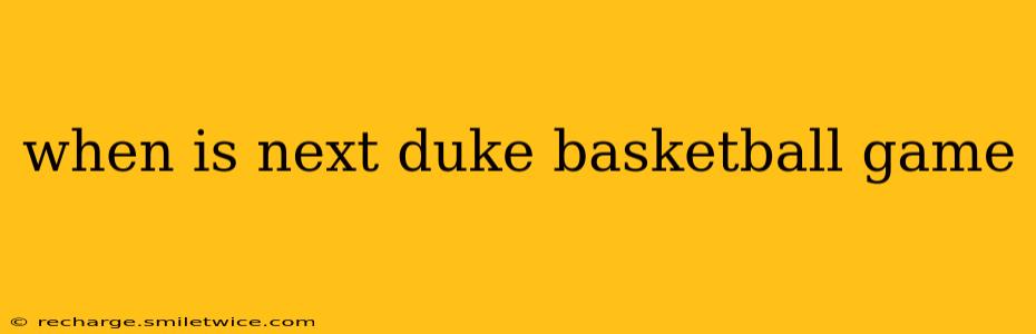 when is next duke basketball game