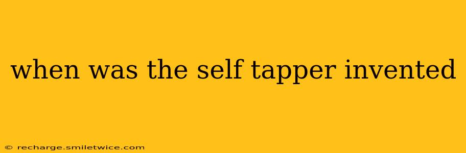 when was the self tapper invented